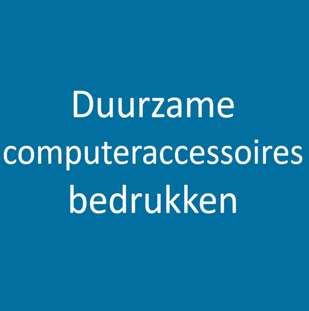 Duurzame computeraccessoires bedrukken met logo